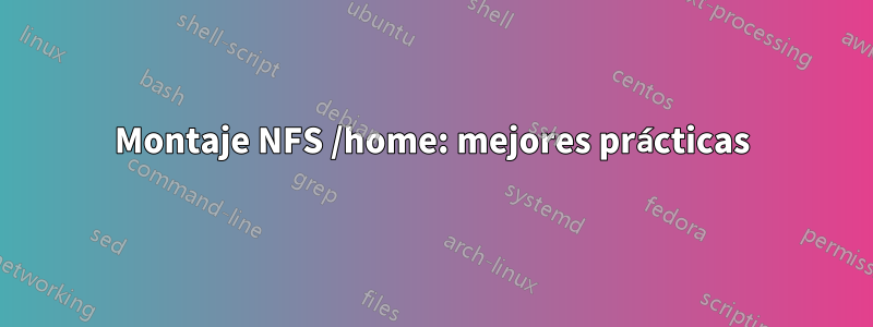 Montaje NFS /home: mejores prácticas
