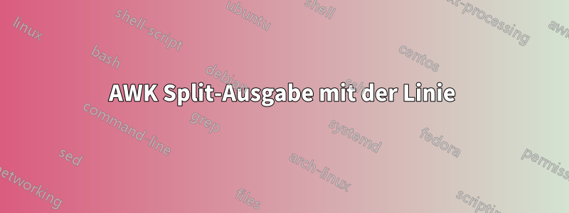 AWK Split-Ausgabe mit der Linie