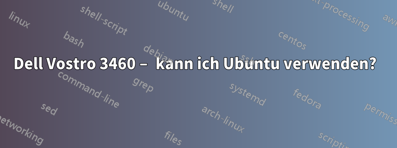 Dell Vostro 3460 – kann ich Ubuntu verwenden? 