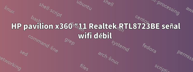 HP pavilion x360 "11 Realtek RTL8723BE señal wifi débil 