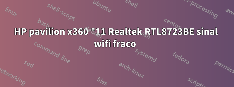 HP pavilion x360 "11 Realtek RTL8723BE sinal wifi fraco 