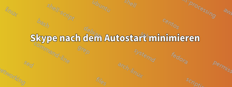 Skype nach dem Autostart minimieren