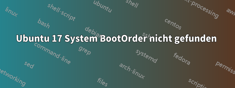 Ubuntu 17 System BootOrder nicht gefunden