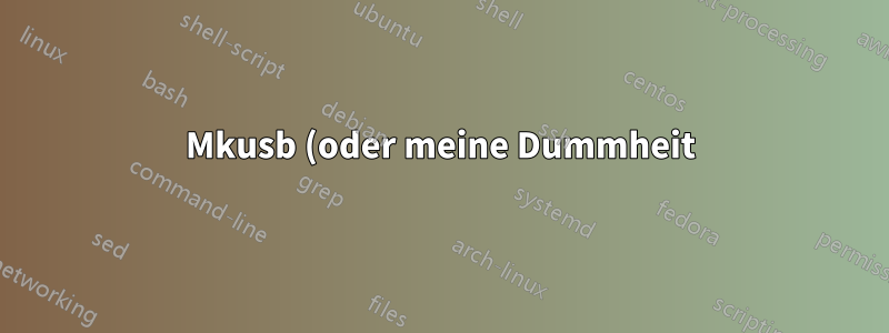 Mkusb (oder meine Dummheit) hat meinen USB-Stick zerstört