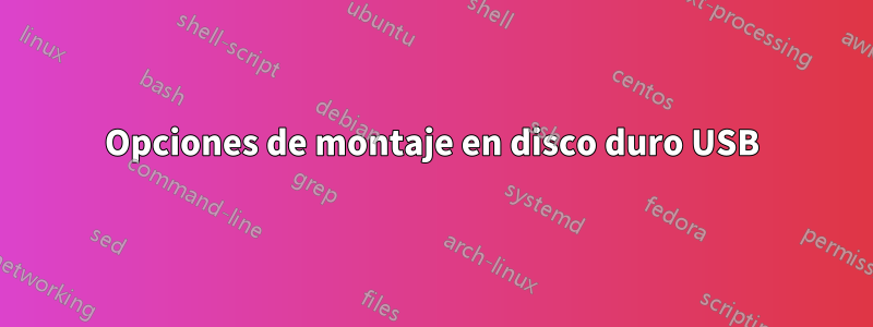 Opciones de montaje en disco duro USB