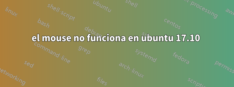 el mouse no funciona en ubuntu 17.10