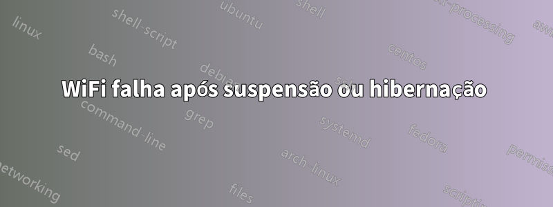 WiFi falha após suspensão ou hibernação