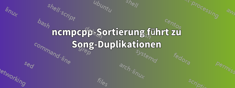 ncmpcpp-Sortierung führt zu Song-Duplikationen