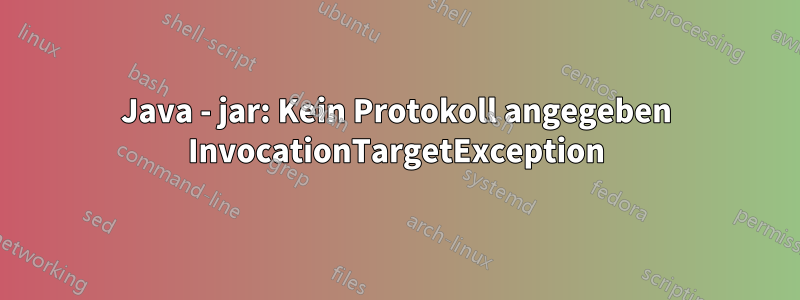 Java - jar: Kein Protokoll angegeben InvocationTargetException