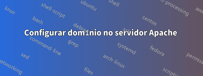 Configurar domínio no servidor Apache