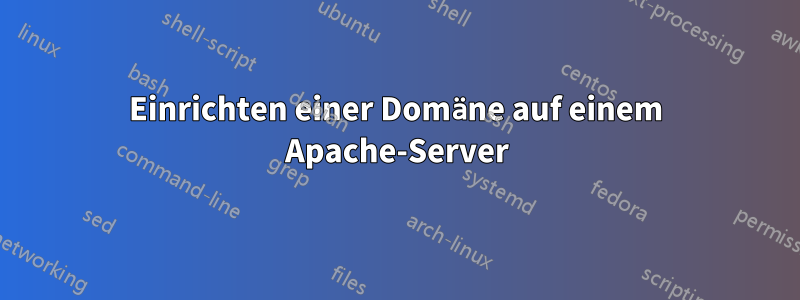 Einrichten einer Domäne auf einem Apache-Server