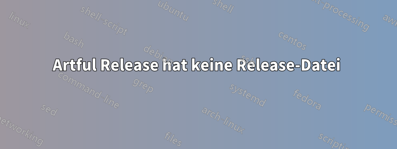 Artful Release hat keine Release-Datei