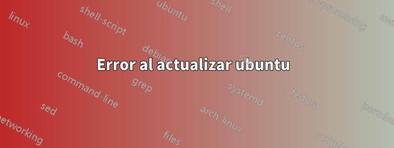 Error al actualizar ubuntu 