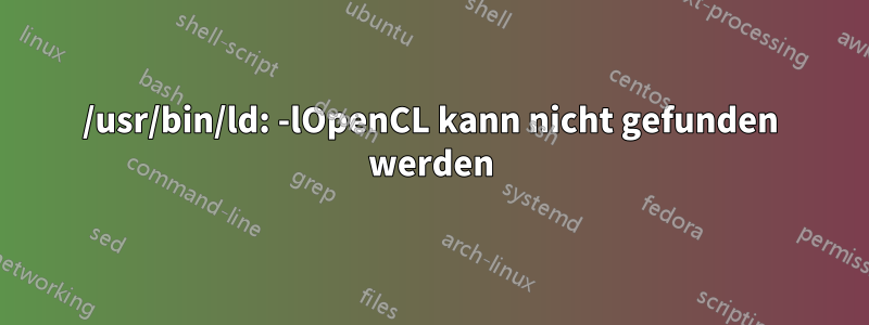 /usr/bin/ld: -lOpenCL kann nicht gefunden werden