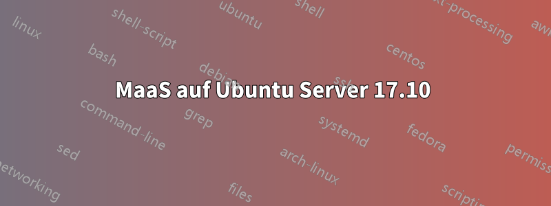 MaaS auf Ubuntu Server 17.10