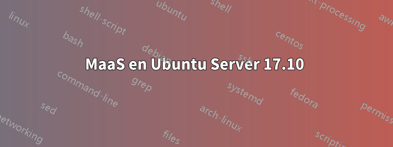 MaaS en Ubuntu Server 17.10