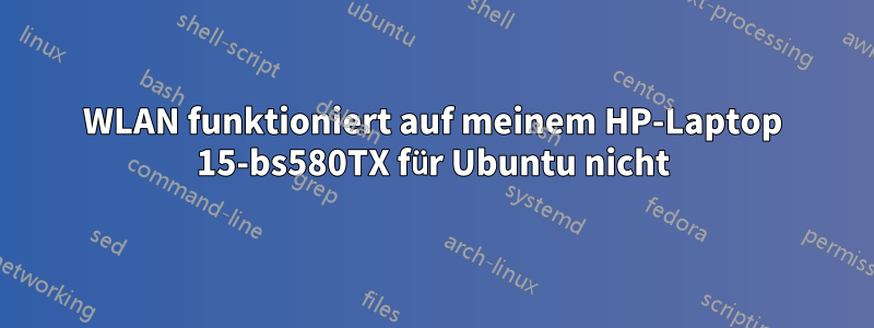 WLAN funktioniert auf meinem HP-Laptop 15-bs580TX für Ubuntu nicht