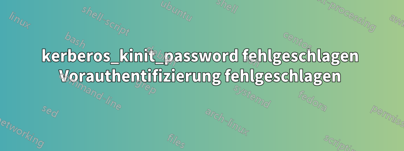 kerberos_kinit_password fehlgeschlagen Vorauthentifizierung fehlgeschlagen