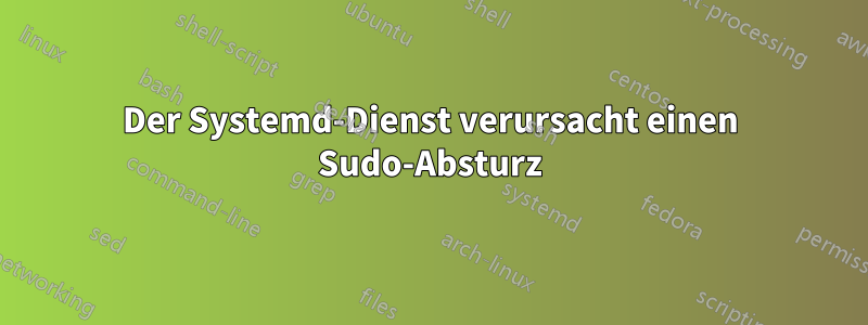 Der Systemd-Dienst verursacht einen Sudo-Absturz