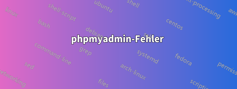 phpmyadmin-Fehler