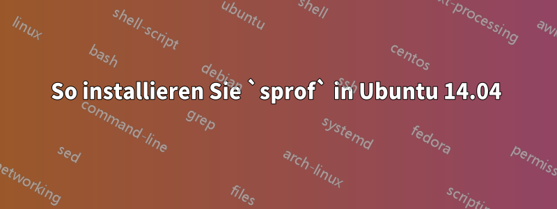 So installieren Sie `sprof` in Ubuntu 14.04