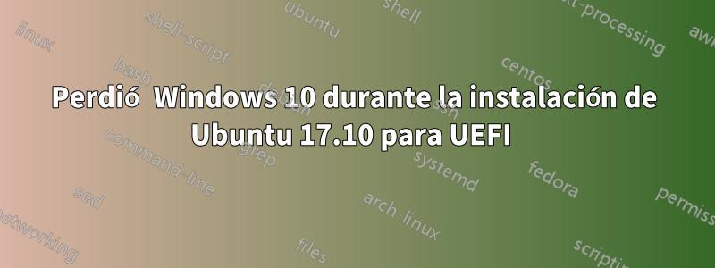 Perdió Windows 10 durante la instalación de Ubuntu 17.10 para UEFI 