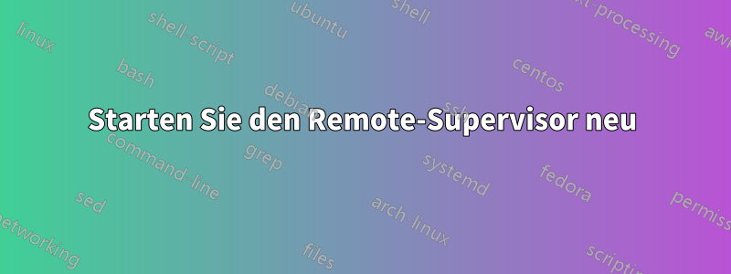 Starten Sie den Remote-Supervisor neu