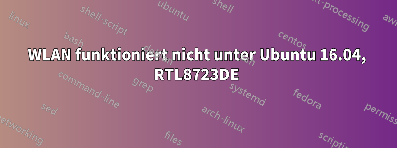 WLAN funktioniert nicht unter Ubuntu 16.04, RTL8723DE