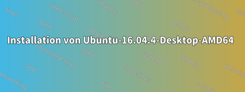 Installation von Ubuntu-16.04.4-Desktop-AMD64 