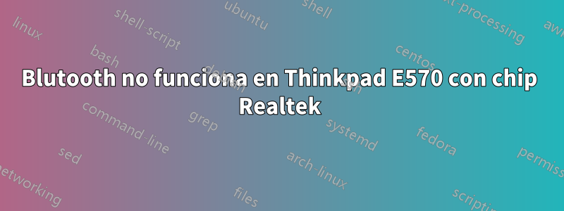 Blutooth no funciona en Thinkpad E570 con chip Realtek