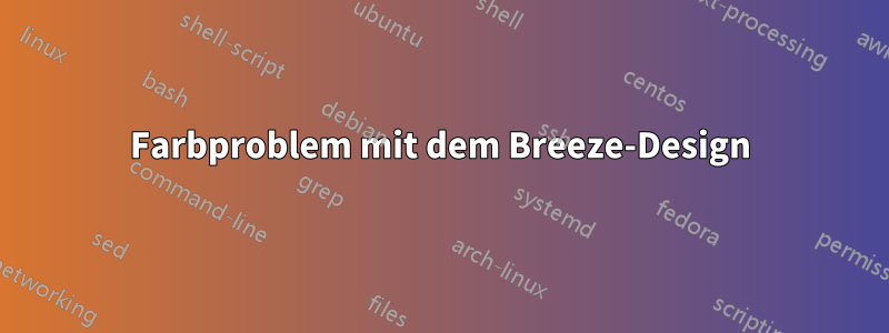 Farbproblem mit dem Breeze-Design