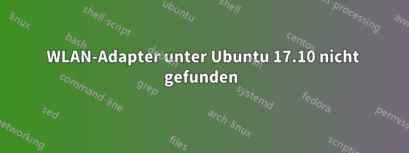 WLAN-Adapter unter Ubuntu 17.10 nicht gefunden 