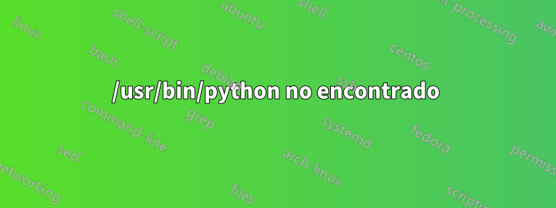 /usr/bin/python no encontrado