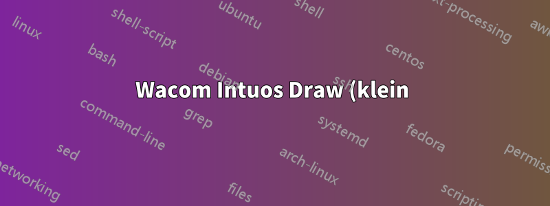 Wacom Intuos Draw (klein) vs. Genius Mousepen i608x für Ubuntu 16.04 LTS