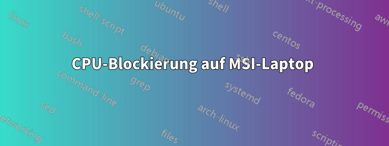 CPU-Blockierung auf MSI-Laptop