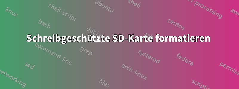 Schreibgeschützte SD-Karte formatieren