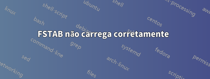 FSTAB não carrega corretamente 