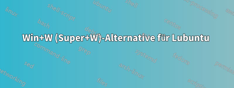 Win+W (Super+W)-Alternative für Lubuntu