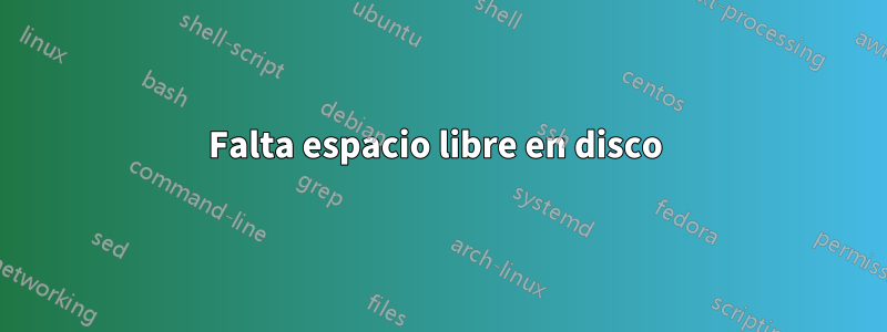 Falta espacio libre en disco 