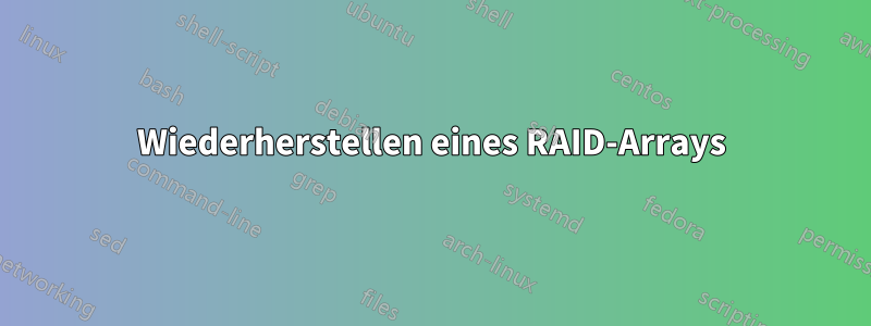 Wiederherstellen eines RAID-Arrays