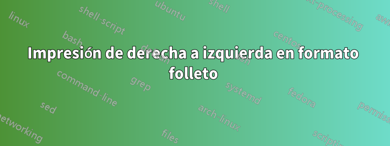 Impresión de derecha a izquierda en formato folleto