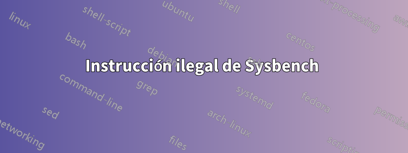 Instrucción ilegal de Sysbench