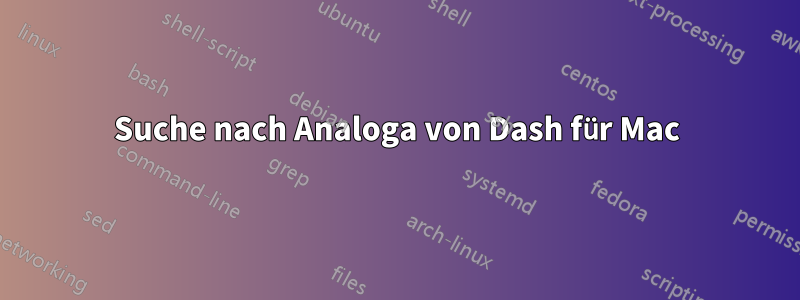 Suche nach Analoga von Dash für Mac