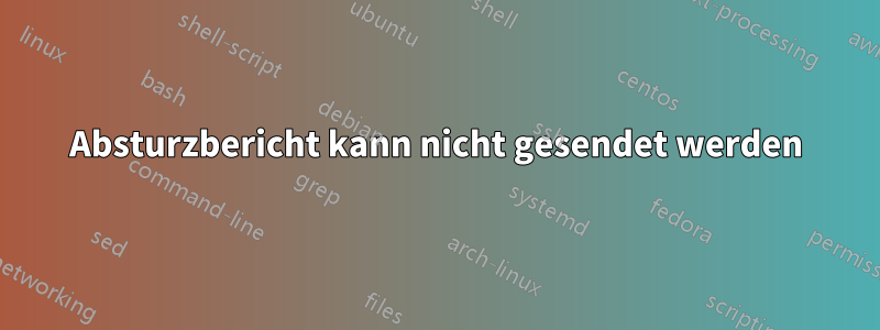 Absturzbericht kann nicht gesendet werden