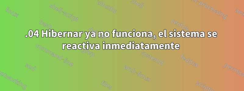 14.04 Hibernar ya no funciona, el sistema se reactiva inmediatamente