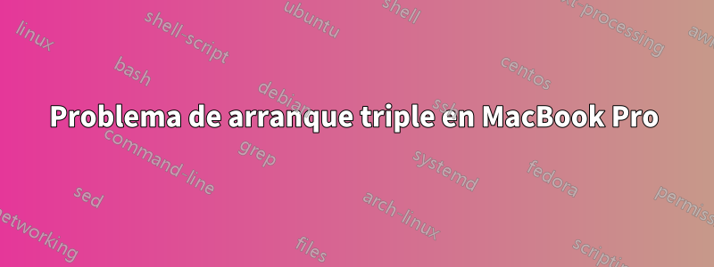 Problema de arranque triple en MacBook Pro