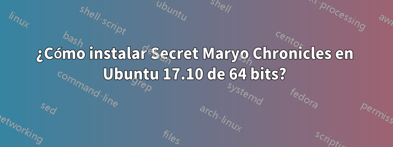 ¿Cómo instalar Secret Maryo Chronicles en Ubuntu 17.10 de 64 bits?