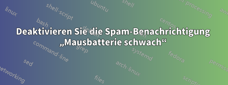 Deaktivieren Sie die Spam-Benachrichtigung „Mausbatterie schwach“