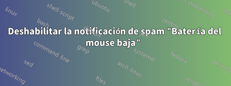 Deshabilitar la notificación de spam "Batería del mouse baja"