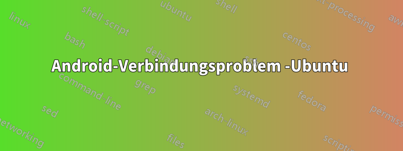 Android-Verbindungsproblem -Ubuntu